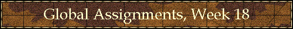Global Assignments, Week 18